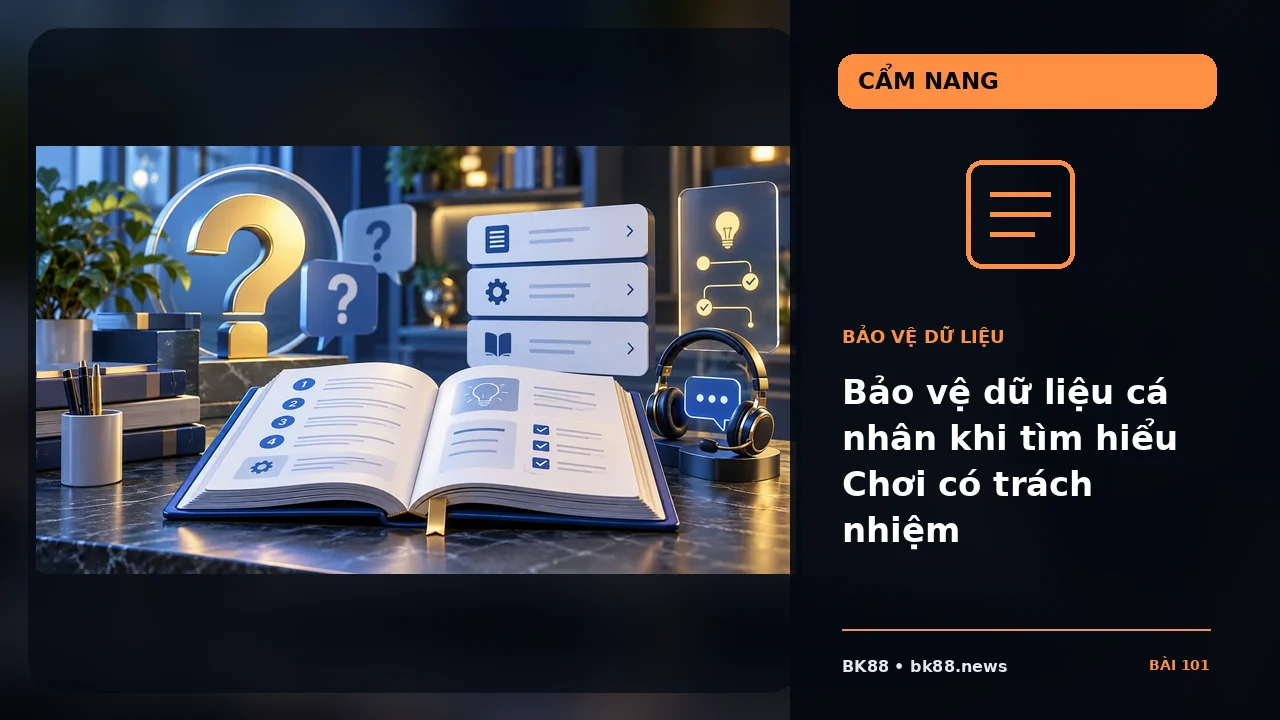 Bảo vệ dữ liệu cá nhân khi tìm hiểu Chơi có trách nhiệm