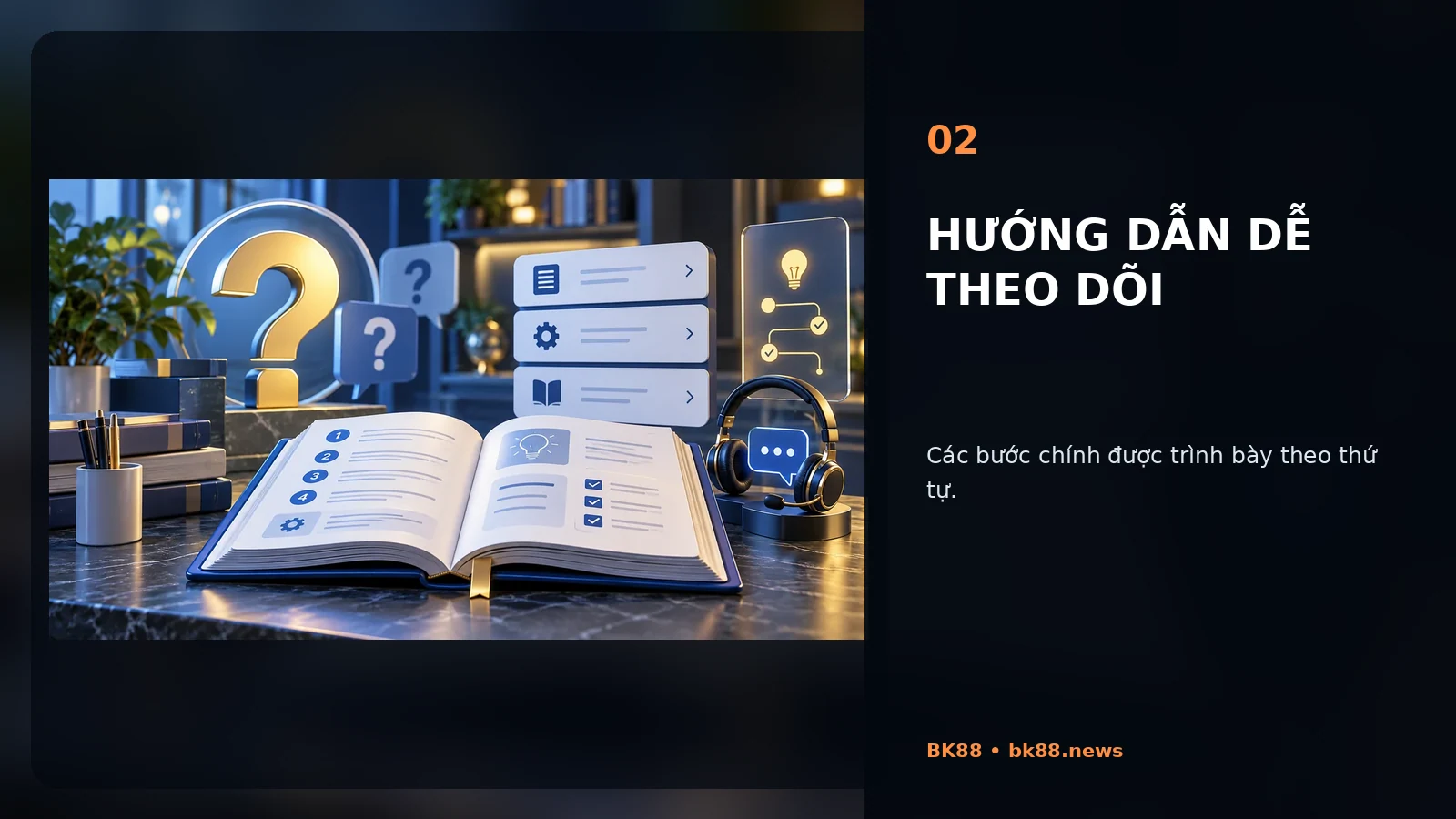 Hướng dẫn dễ theo dõi tại BK88